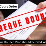 Cheque Bounce Cases Must Be Filed Where Payee's Bank Account is Located