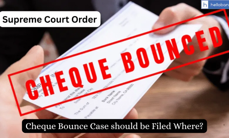 Cheque Bounce Cases Must Be Filed Where Payee's Bank Account is Located