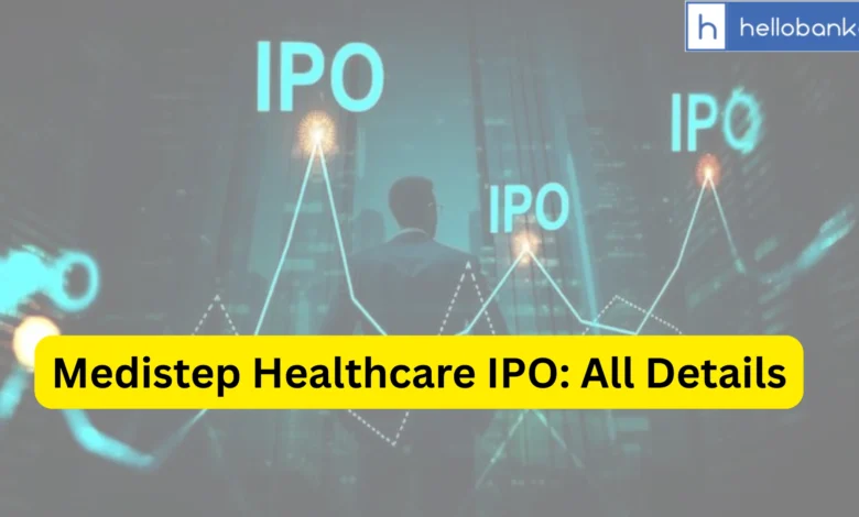 Medistep Healthcare IPO Last Date, Price & Prospectus PDF