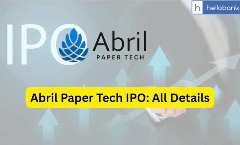 Abril Paper Tech IPO Last Date, Price, Prospectus PDF