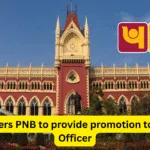 Court orders PNB to provide promotion to Disabled Officer and give posting near to Family