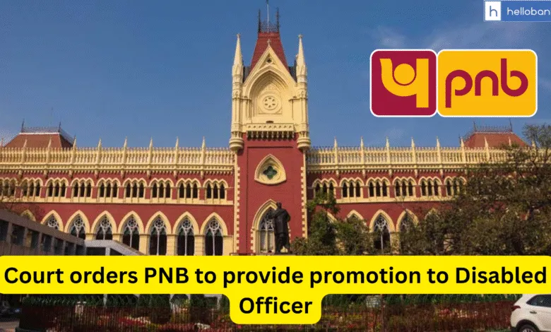 Court orders PNB to provide promotion to Disabled Officer and give posting near to Family