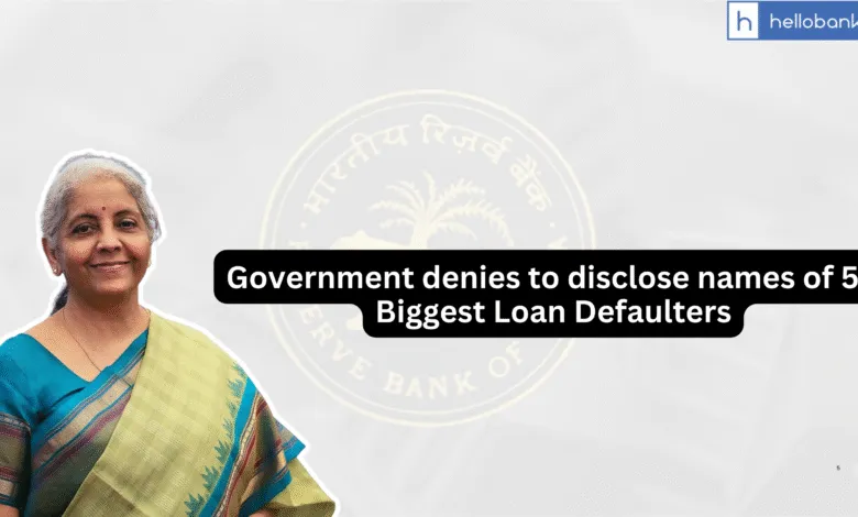 Government denies to disclose names of 50 Biggest Loan Defaulters