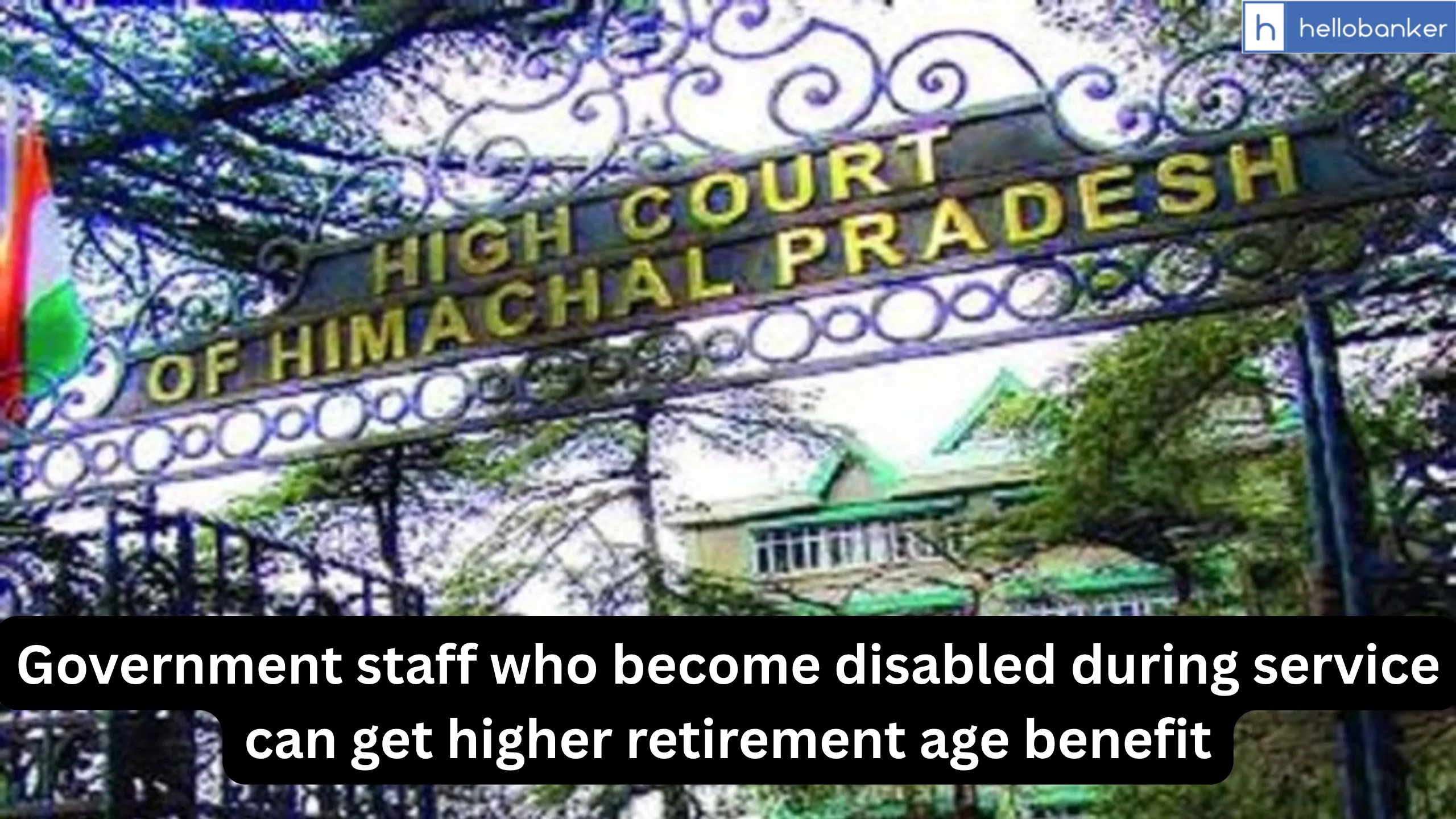 Government staff who become disabled during service can get higher retirement age benefit