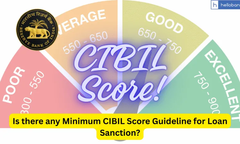 Is there any Minimum CIBIL Score Guideline for Loan Sanction? RBI says NO