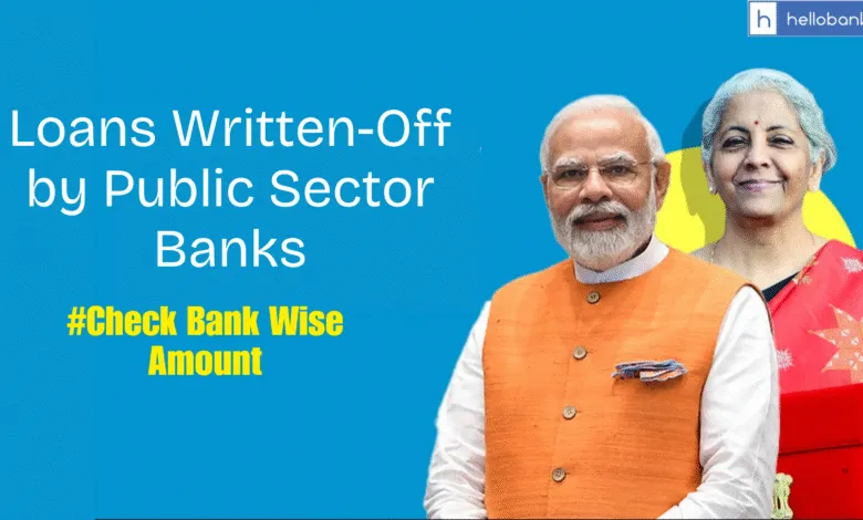 Loans Written-Off by Public Sector Banks, Check Bank Wise Amount