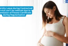 Maternity Leave during Contractual Service can't be reduced due to Submission of Fitness Certificate during Regularisation