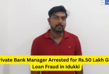 Private Bank Manager Arrested for Rs.50 Lakh Gold Loan Fraud in Idukki