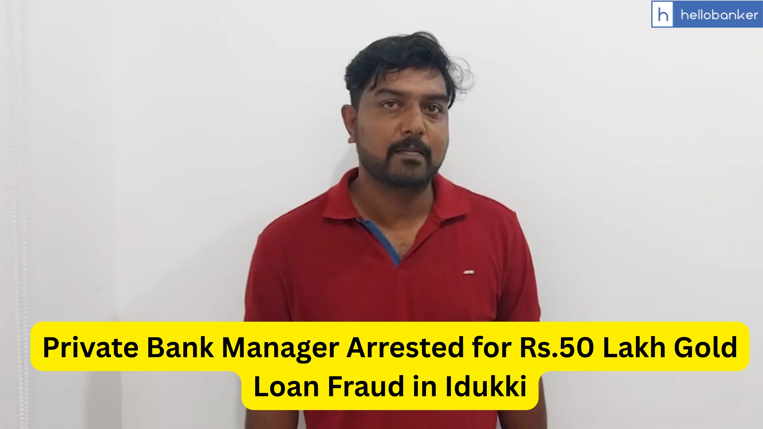 Private Bank Manager Arrested for Rs.50 Lakh Gold Loan Fraud in Idukki