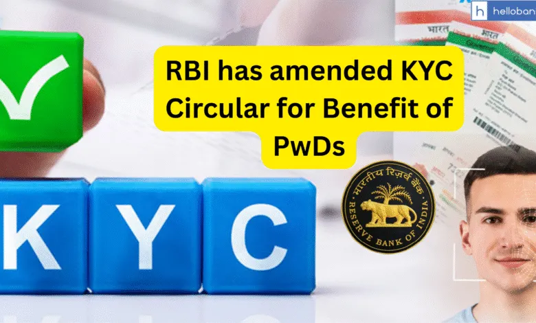 RBI has amended KYC Circular for Benefit of PwDs
