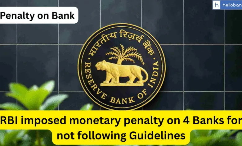 RBI imposed monetary penalty on 4 Banks for not following Guidelines