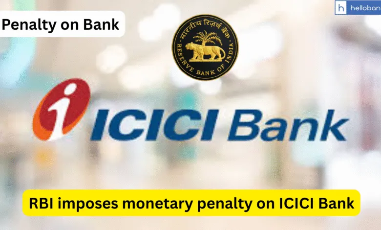 RBI imposes monetary penalty on ICICI Bank