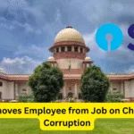SBI Removes Employee from Job on Charges of Corruption and Bribery