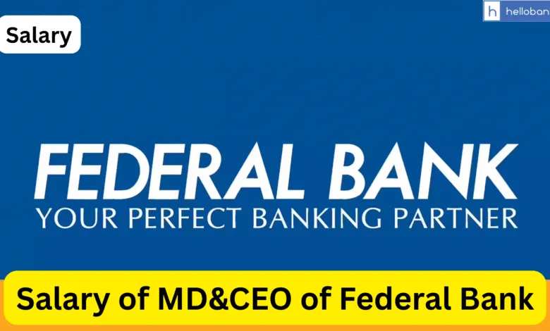 Salary of MD&CEO of Federal Bank; Check Salary, Allowance and other details
