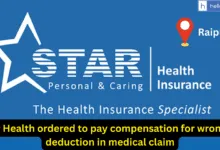 Star Health ordered to pay compensation for wrongful deduction in medical claim