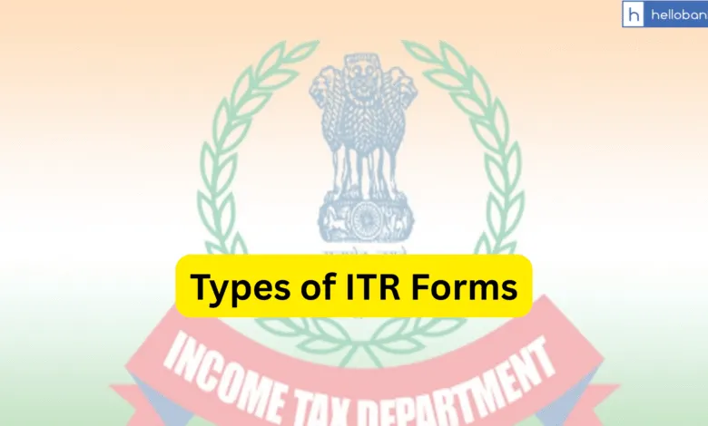 Types of ITR Forms - ITR 1,2,3,4,5,6; Which ITR you should File