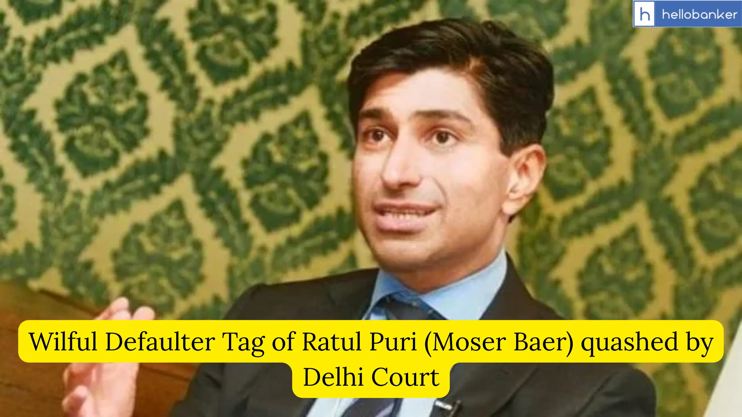Wilful Defaulter Tag of Ratul Puri (Moser Baer) quashed by Delhi Court