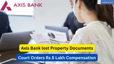 Axis Bank Ordered to Pay Rs.5 Lakh Compensation for Losing Borrower’s Loan Documents