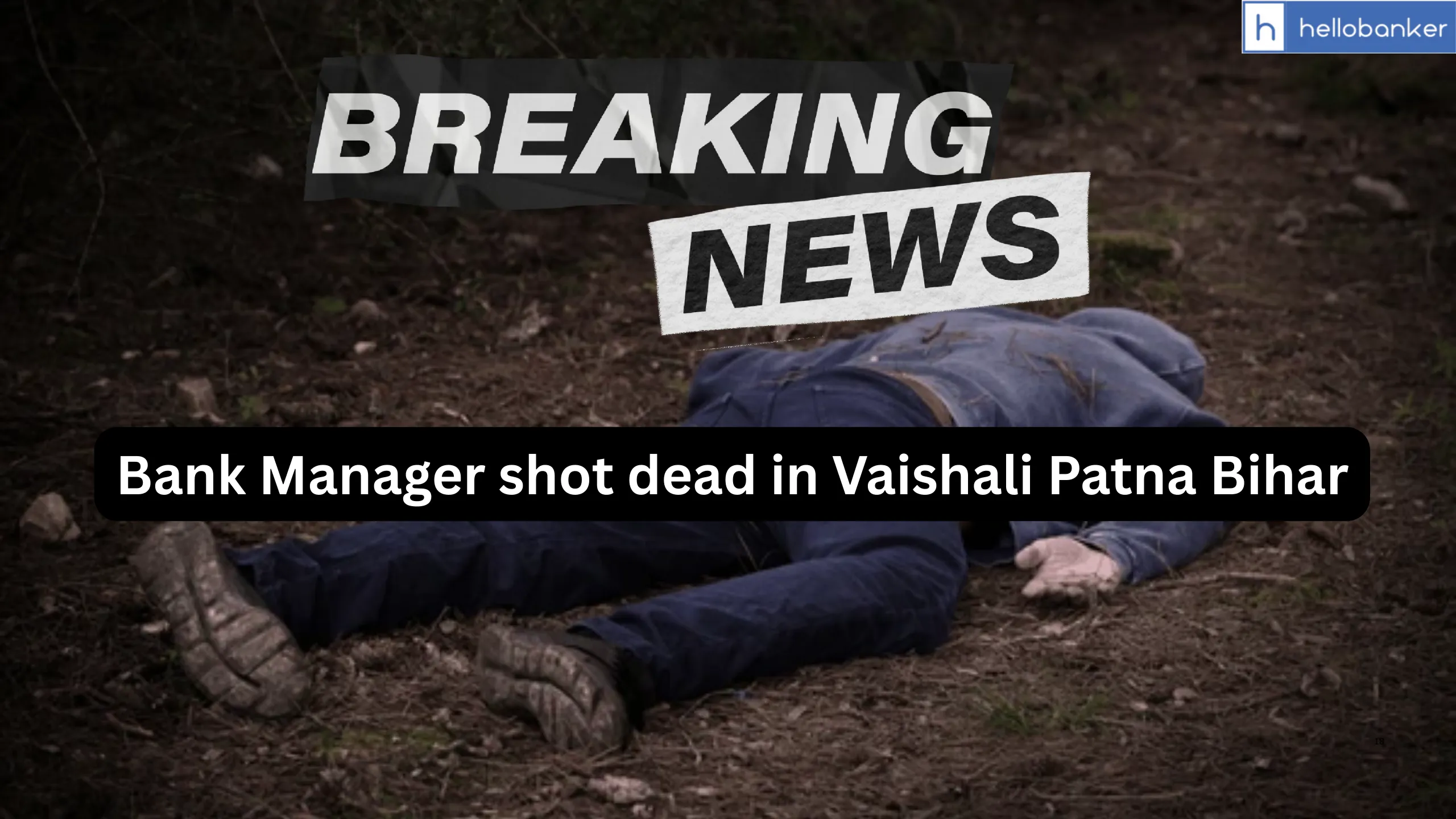 Bank Manager shot dead in Vaishali Patna Bihar