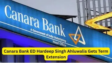 Government Extends Term of Canara Bank Executive Director Hardeep Singh Ahluwalia