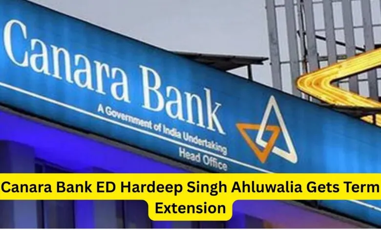 Government Extends Term of Canara Bank Executive Director Hardeep Singh Ahluwalia