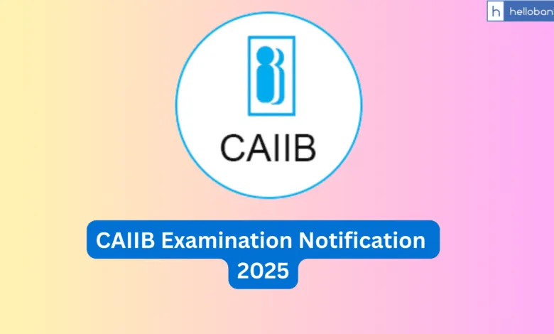 CAIIB Examination Notification – 2025