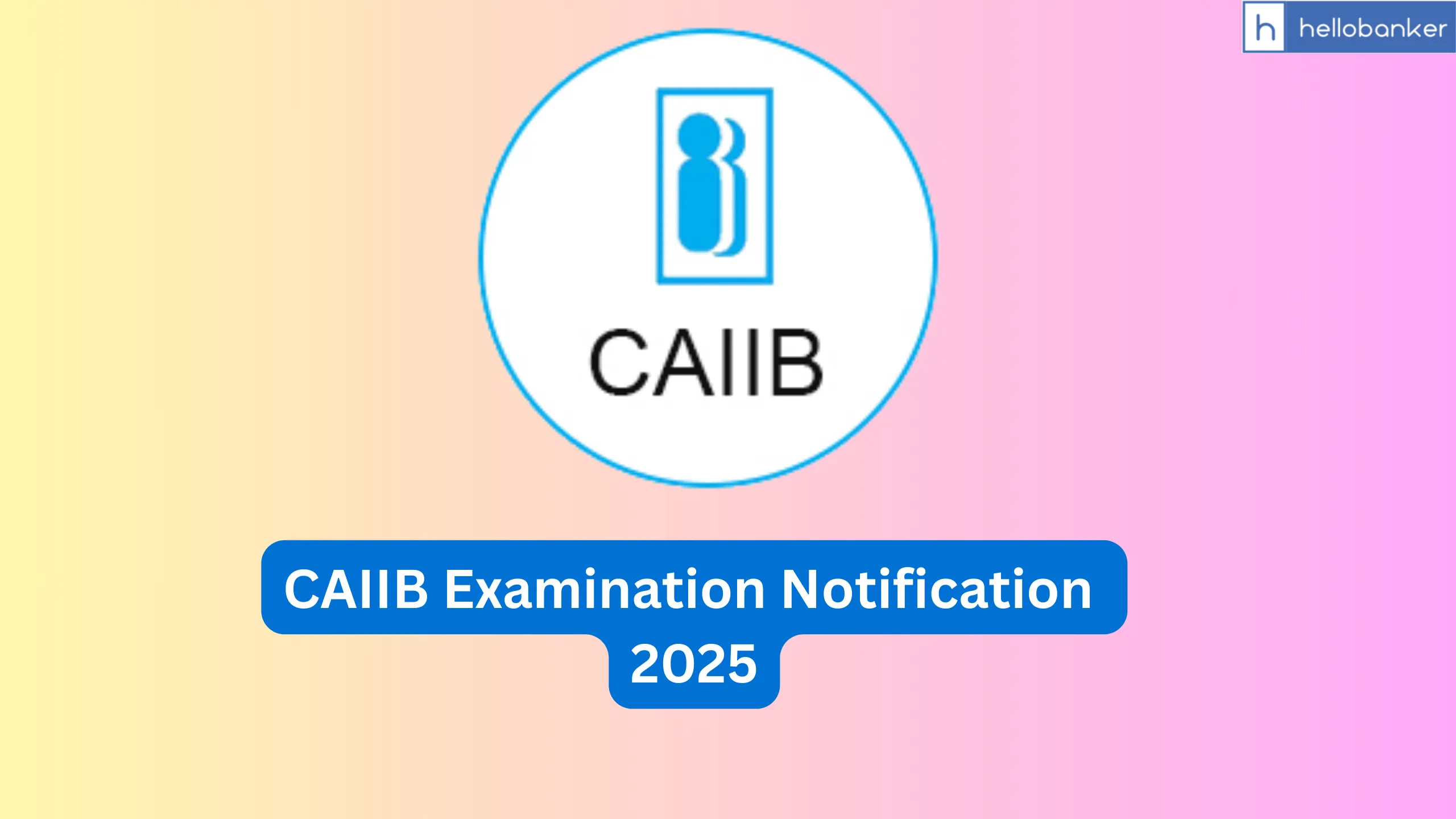CAIIB Examination Notification – 2025