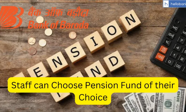 Bank of Baroda allows Staff to Choose Pension Fund of their Choice
