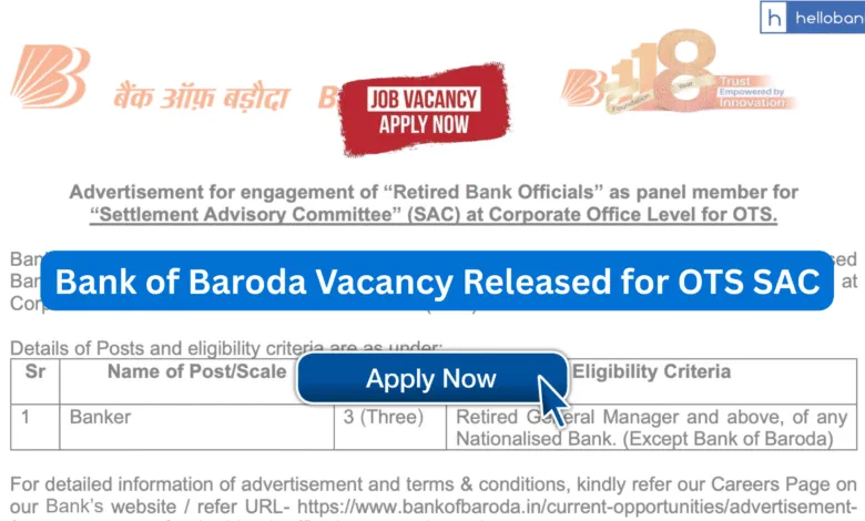 Bank of Baroda Vacancy Released for OTS SAC, Retired Bank Employees Can Apply