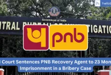 CBI Court Sentences PNB Recovery Agent to 23 Months Imprisonment in a Bribery Case