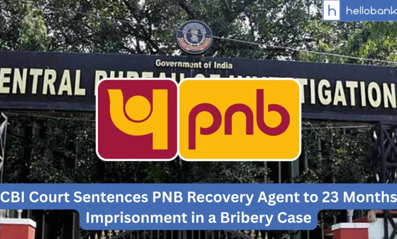 CBI Court Sentences PNB Recovery Agent to 23 Months Imprisonment in a Bribery Case
