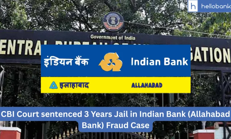 CBI Court sentenced 3 Years Jail in Indian Bank (Allahabad Bank) Fraud Case