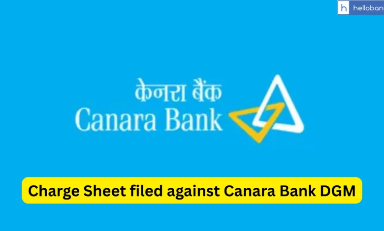 Charge Sheet filed against Canara Bank DGM in Aligarh Uttar Pradesh