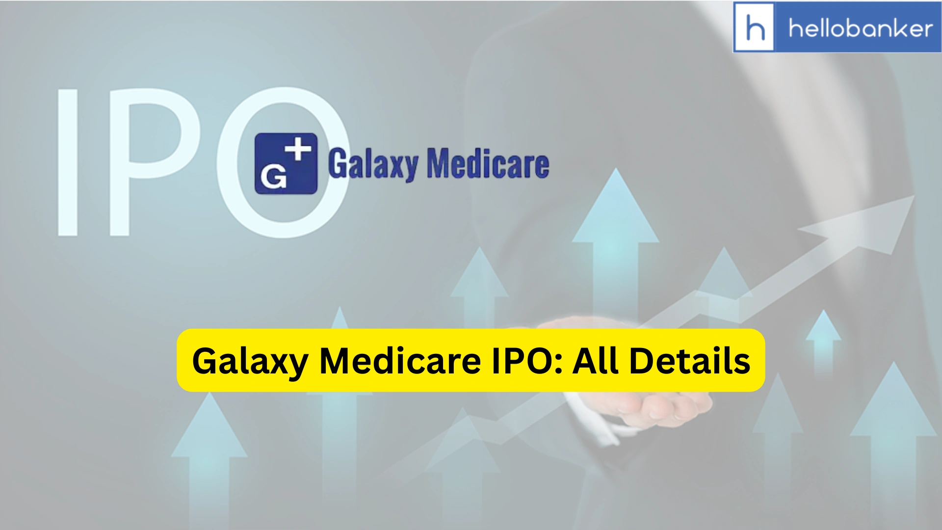 Galaxy Medicare IPO Last Date, Price & Prospectus PDF