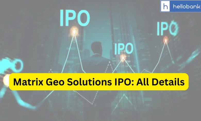 Matrix Geo Solutions IPO Last Date, Price & Prospectus PDF