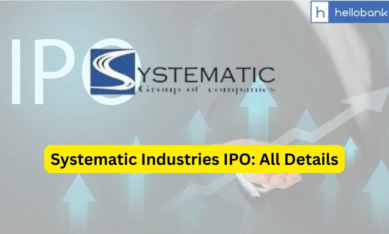 Systematic Industries IPO Last Date, Price & Prospectus PDF