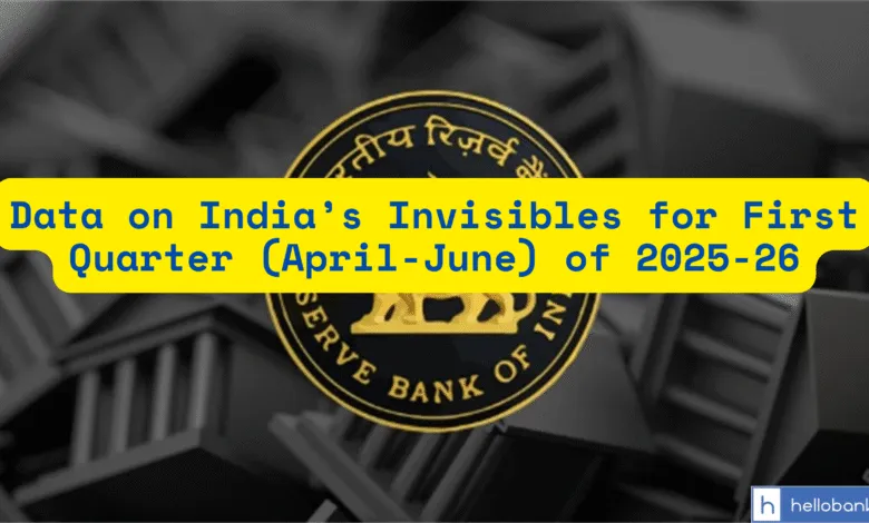 Data on India’s Invisibles for First Quarter (April-June) of 2025-26