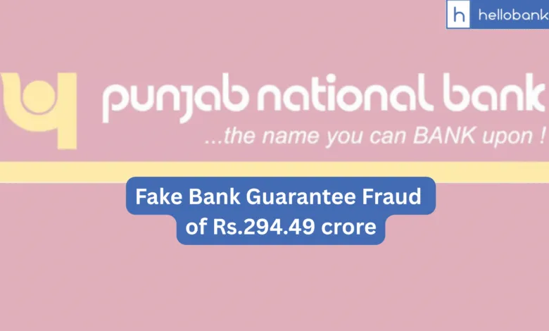 Fake Bank Guarantee Fraud of Rs.294.49 crore reported in Punjab National Bank