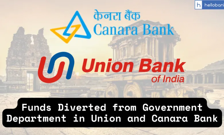 Funds Diverted from Government Department (KMVSTDCL and KGTTI) in Union and Canara Bank