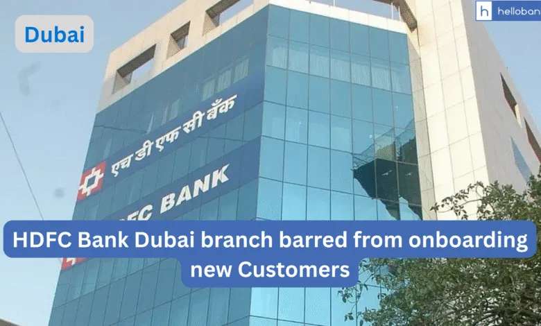 HDFC Bank Dubai branch barred from onboarding new Customers, Know Whole Story