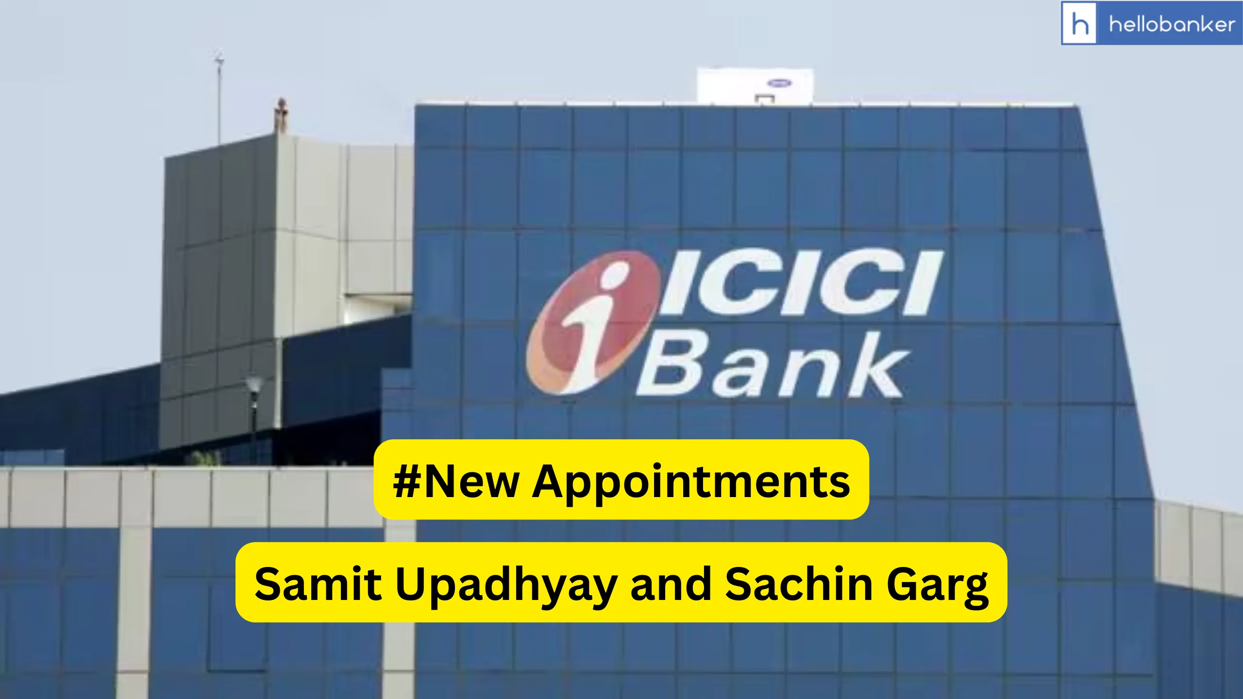 ICICI Bank includes Samit Upadhyay and Sachin Garg as Senior Management Personnel