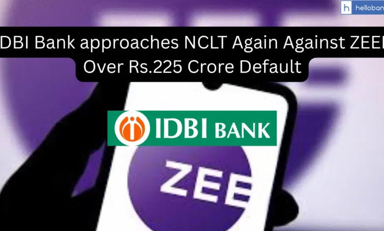 IDBI Bank approaches NCLT Again Against ZEEL Over Rs.225 Crore Default