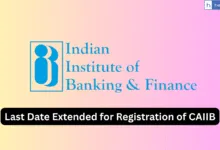 Last Date Extended for Registration of CAIIB/ CAIIB Elective- Nov/ Dec 2025
