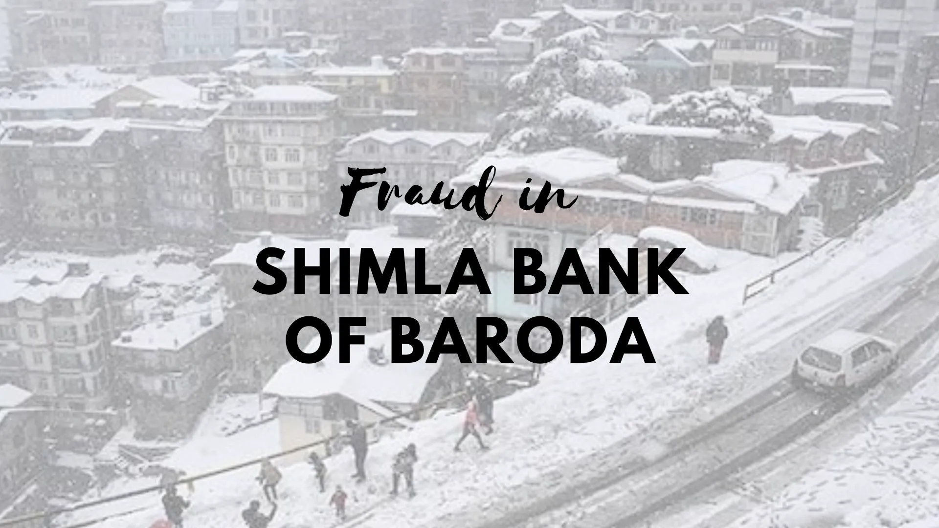 Rs.3.7 Crore Fraud in Bank of Baroda in Shimla, Senior Manager Arrested
