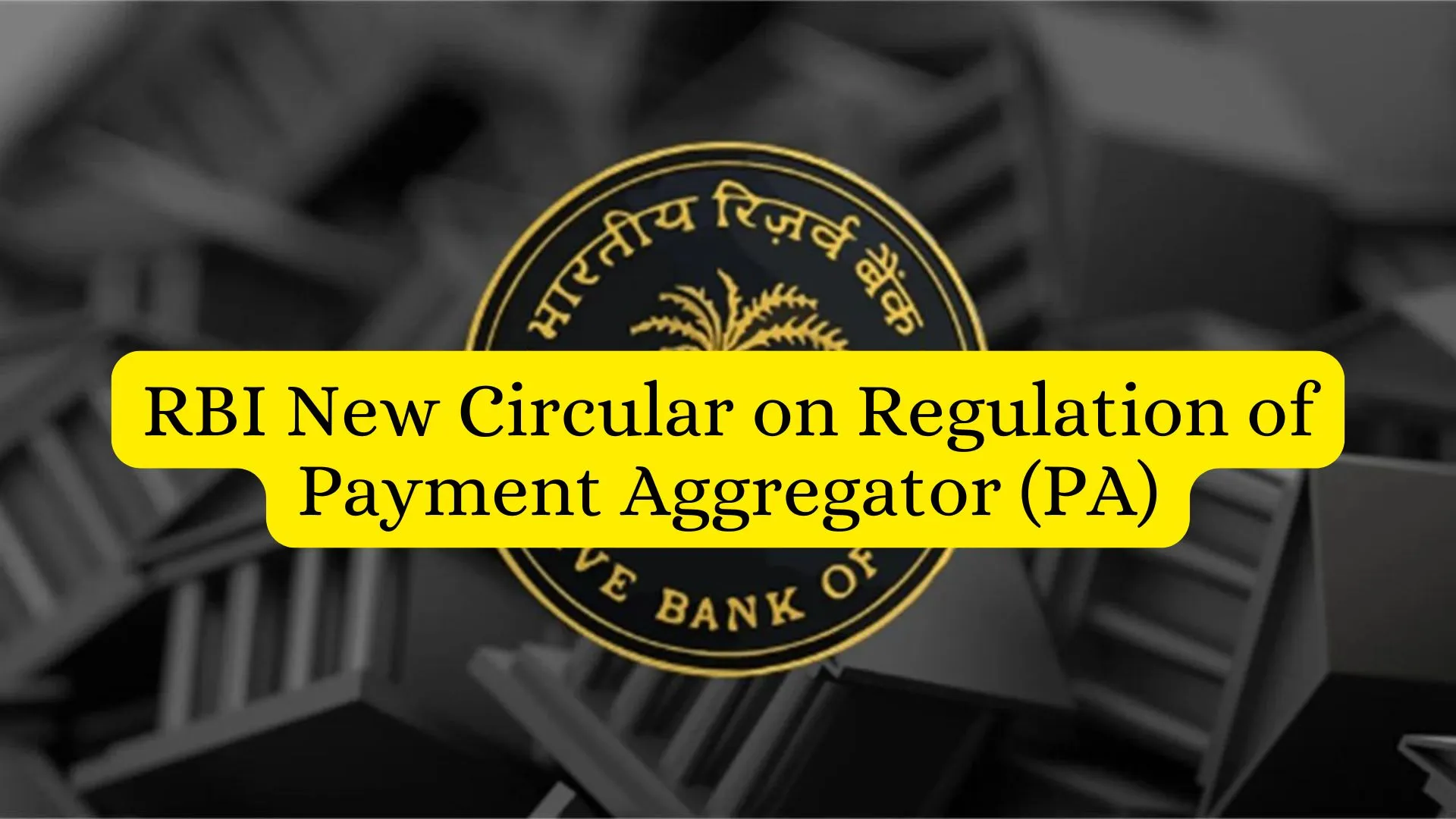 RBI New Circular on Regulation of Payment Aggregator (PA)