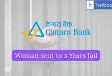 Woman sent to 3 years Jail for defrauding Canara Bank