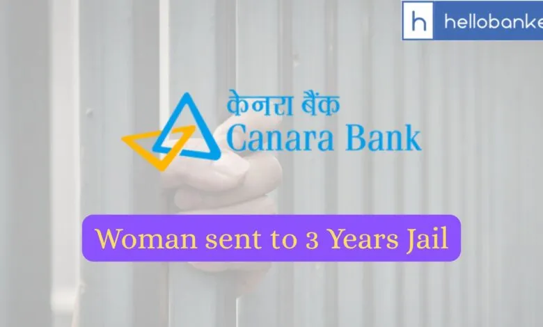 Woman sent to 3 years Jail for defrauding Canara Bank