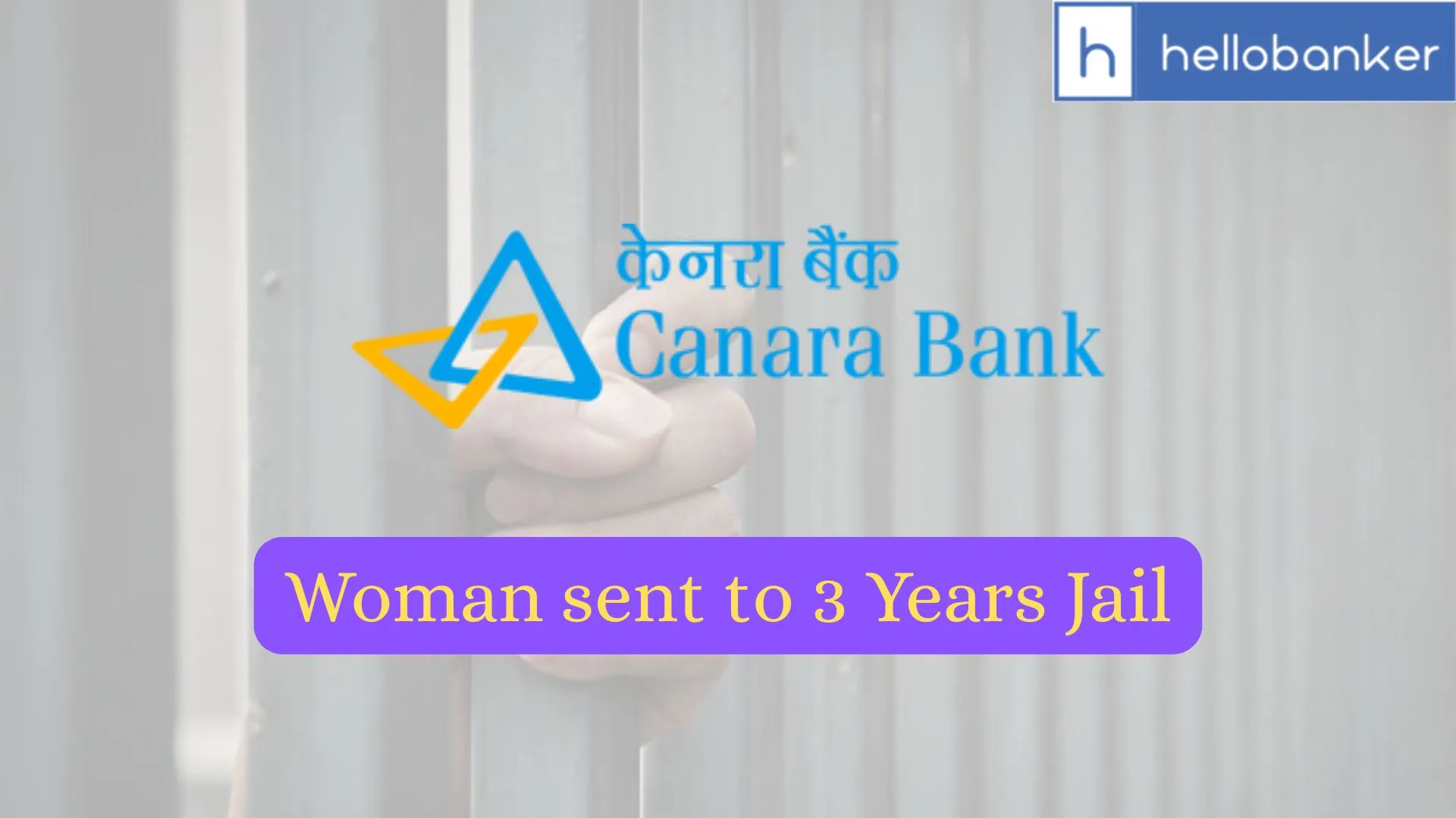 Woman sent to 3 years Jail for defrauding Canara Bank