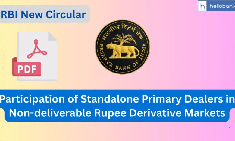 RBI New Circular: Participation of Standalone Primary Dealers in Non-deliverable Rupee Derivative Markets