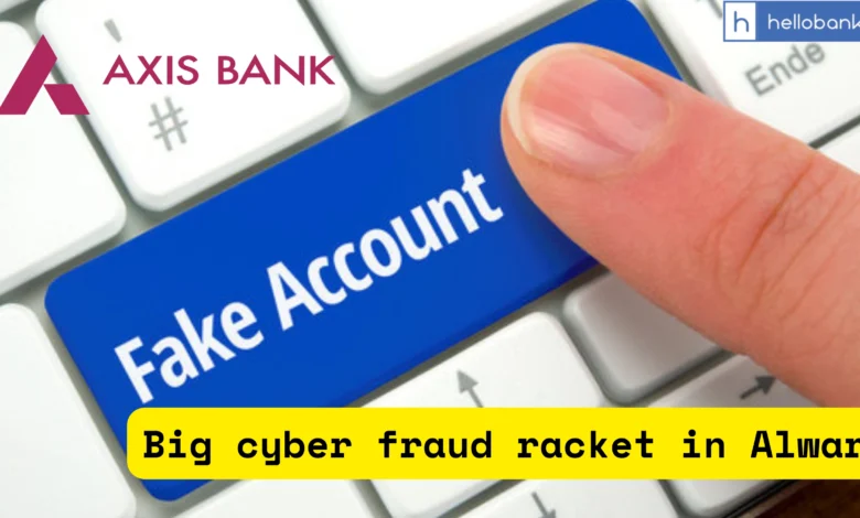 Rajasthan Police uncover Big cyber fraud racket in Alwar, Axis Bank Employees Arrested